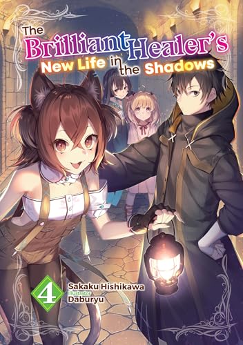 The Brilliant Healer's New Life in the Shadows: Volume 4 (Light Novel) - Paperback