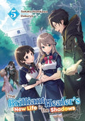 The Brilliant Healer's New Life in the Shadows: Volume 5 (Light Novel) - Paperback