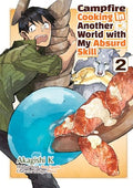 Campfire Cooking in Another World with My Absurd Skill: Volume 2 (Manga): Volume 2 - Paperback