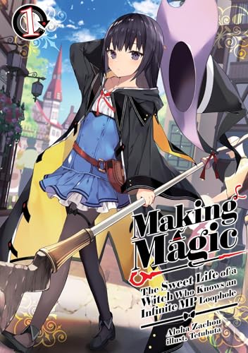 Making Magic: The Sweet Life of a Witch Who Knows an Infinite MP Loophole: Volume 1 (Light Novel) - Paperback