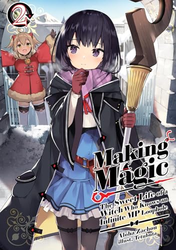 Making Magic: The Sweet Life of a Witch Who Knows an Infinite MP Loophole: Volume 2 (Light Novel) - Paperback