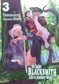 My Quiet Blacksmith Life in Another World: Volume 3 (Light Novel) - Paperback