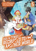Isekai Tensei: Recruited to Another World: Volume 5 (Manga): Volume 5 - Paperback