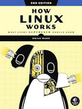 How Linux Works, 3rd Edition: What Every Superuser Should Know - Paperback