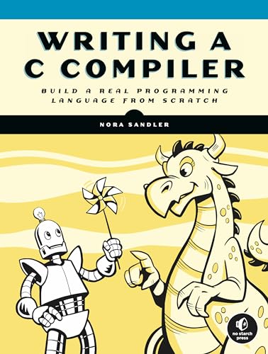 Writing A C Compiler: Build a Real Programming Language from Scratch - Paperback