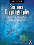 Serious Cryptography, 2nd Edition: A Practical Introduction to Modern Encryption - Paperback