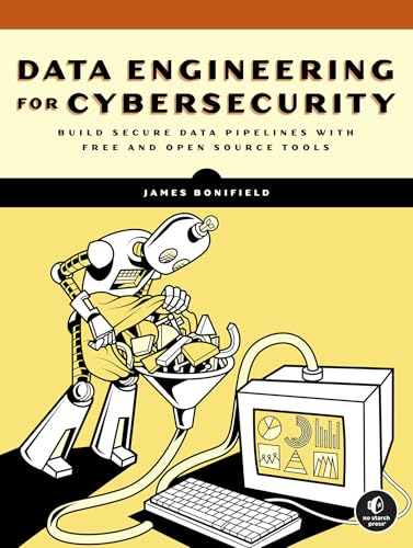 Data Engineering for Cybersecurity: Build Secure Data Pipelines with Free and Open-Source Tools - Paperback