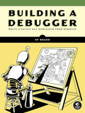 Building a Debugger: Write a Native X64 Debugger from Scratch - Paperback