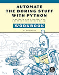 Automate the Boring Stuff with Python Workbook: Projects and Exercises to Sharpen Your Python Skills - Paperback