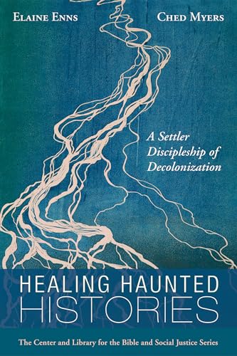Healing Haunted Histories: A Settler Discipleship of Decolonization - Paperback