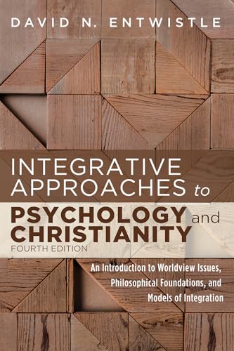 Integrative Approaches to Psychology and Christianity, Fourth Edition: An Introduction to Worldview Issues, Philosophical Foundations, and Models of I - Paperback