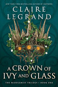 A Crown of Ivy and Glass - Hardcover
