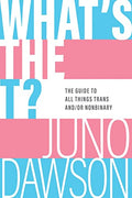 What's the T?: The Guide to All Things Trans And/Or Nonbinary - Paperback