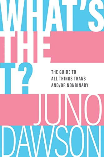 What's the T?: The Guide to All Things Trans And/Or Nonbinary - Paperback