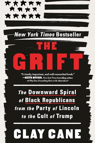 The Grift: The Downward Spiral of Black Republicans from the Party of Lincoln to the Cult of Trump - Paperback