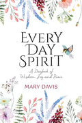 Every Day Spirit: A Daybook of Wisdom, Joy and Peace - Hardcover