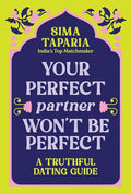 Your Perfect Partner Won't Be Perfect: A Truthful Dating Guide - Hardcover