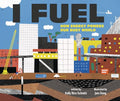 I Fuel: How Energy Powers Our Busy World - Hardcover