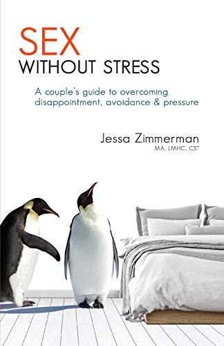 Sex without stress: a couple's guide to overcoming disappointment, avoidance & pressure - Paperback