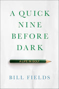 A Quick Nine Before Dark: A Life in Golf - Hardcover
