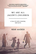 We Are All Jacob's Children: A Tale of Hope, Wisdom, and Faith - Paperback
