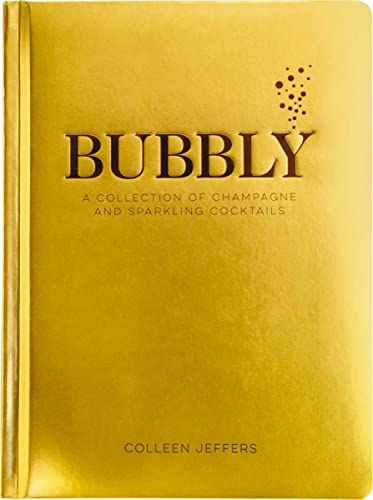 Bubbly: A Collection of Champagne and Sparkling Cocktails - Hardcover
