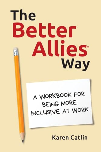 The Better Allies Way: A Workbook for Being More Inclusive at Work - Paperback