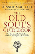 The Old Soul's Guidebook: Who You Are, Why You're Here, & How to Navigate Life on Earth - Paperback