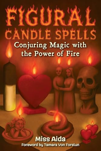 Figural Candle Spells: Conjuring Magic with the Power of Fire - Paperback