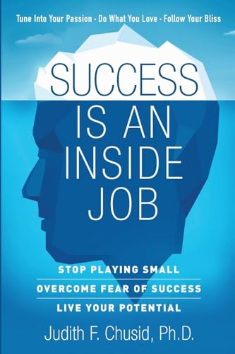 Success Is An Inside Job: Overcome Fear of Success - Live Your Potential - Paperback