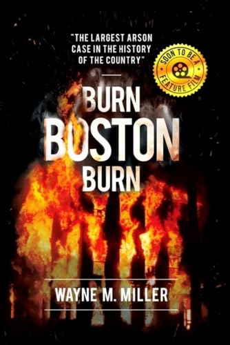 Burn Boston Burn: The Largest Arson Case in the History of the Country - Paperback