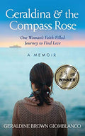 Geraldina & the Compass Rose: One Woman's Faith-Filled Journey To Find Love. A Memoir - Paperback