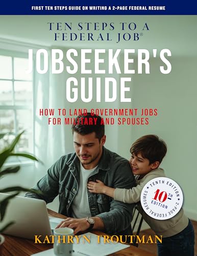 Jobseeker's Guide, 10th Edition, Ten Steps to a Federal Job: How to Land Government Jobs for Military and Spouses - Paperback