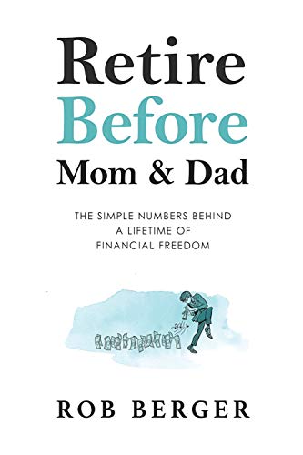 Retire Before Mom and Dad: The Simple Numbers Behind A Lifetime of Financial Freedom - Paperback