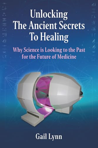 Unlocking the Ancient Secrets to Healing: Why Science is Looking to the Past for the Future of Medicine - Paperback