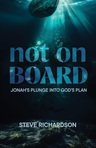 Not on Board: Jonah's Plunge Into God's Plan - Paperback