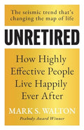 Unretired: How Highly Effective People Live Happily Ever After - Paperback