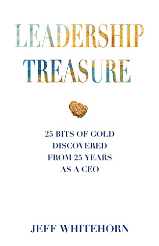 Leadership Treasure: 25 Bits of Gold Discovered From 25 Years as a CEO - Paperback