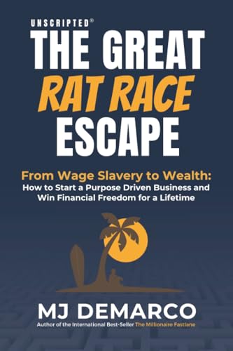 Unscripted - The Great Rat-Race Escape: From Wage Slavery to Wealth: How to Start a Purpose Driven Business and Win Financial Freedom for a Lifetime - Paperback