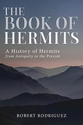 The Book of Hermits: A History of Hermits from Antiquity to the Present - Paperback