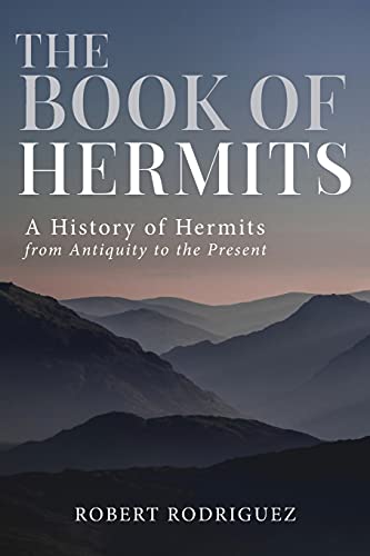 The Book of Hermits: A History of Hermits from Antiquity to the Present - Paperback