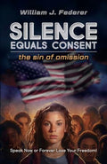 Silence Equals Consent - the sin of omission: Speak Now or Forever Lose Your Freedom - Paperback