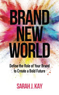 Brand New World: Define the Role of Your Brand to Create a Bold Future - Paperback