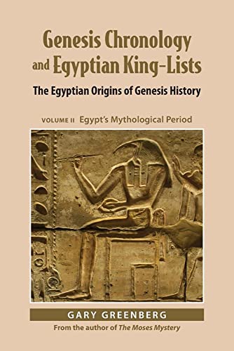 Genesis Chronology and Egyptian King-Lists: The Egyptian Origins of Genesis History, Volume II: Egypt's Mythological Period - Paperback
