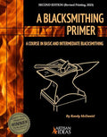 A Blacksmithing Primer: A Course in Basic and Intermediate Blacksmithing - Hardcover