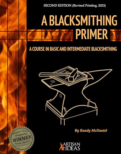 A Blacksmithing Primer: A Course in Basic and Intermediate Blacksmithing - Hardcover