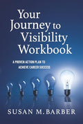 Your Journey To Visibility Workbook: A Proven Action Plan to Achieve Career Success - Paperback