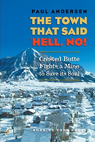 The Town that Said 'Hell, No!': Crested Butte Fights a Mine to Save its Soul - Paperback