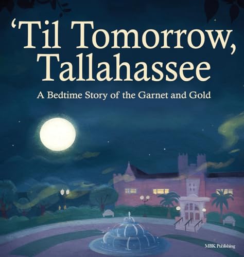 'Til Tomorrow, Tallahassee: A Bedtime Story of the Garnet and Gold - Hardcover