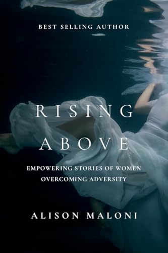 Rising Above: Empowering Stories of Women Overcoming Adversity - Paperback